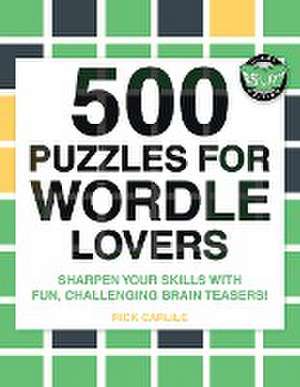 500 Puzzles for Wordle Lovers de Rick Carlile