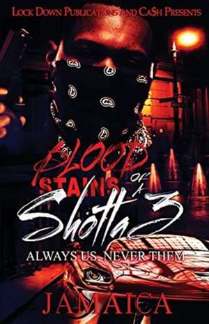 Blood Stains of a Shotta 3 de Jamaica