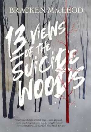 13 Views Of The Suicide Woods de Bracken Macleod