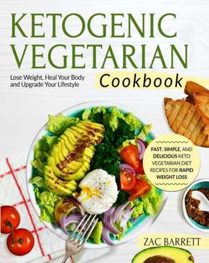 THE KETOGENIC VEGETARIAN COOKBOOK de Zac Barrett