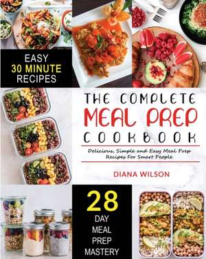 The Complete Meal Prep Cookbook de Diana Wilson