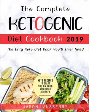 The Complete Keto Diet Cookbook 2019 de Jason Lansberry