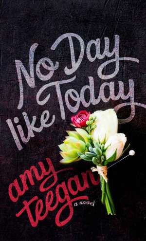 No Day Like Today de Amy Teegan