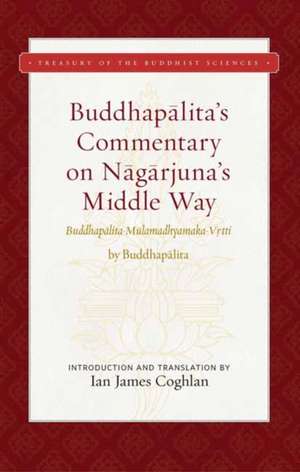 Buddhapalita's Commentary on Nagarjuna's Middle Way de Buddhapalita