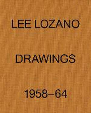 Lee Lozano: Drawings 1958-64