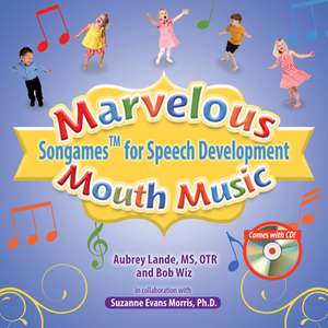 Marvelous Mouth Music: Songames for Speech Development de Aubrey Lande