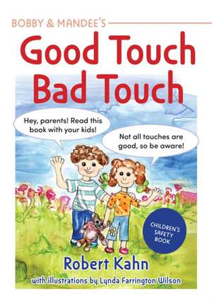 Bobby and Mandee's Good Touch, Bad Touch, Revised Edition: Children's Safety Book de Robert Khan