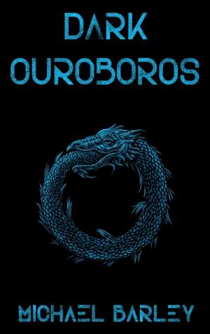 Dark Ouroboros de Michael Barley