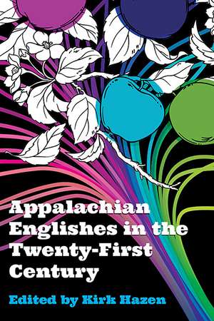 Appalachian Englishes in the Twenty-First Century de Kirk Hazen