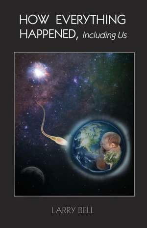 How Everything Happened de Larry Bell