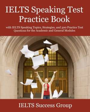 IELTS Speaking Test Practice Book de Ielts Success Group