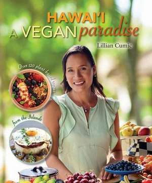 Hawaii a Vegan Paradise de Lillian Cumic