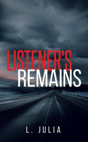 Listener's Remains de L. Julia