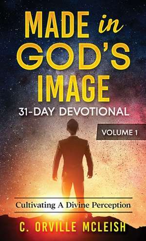 Made in God's Image 31-Day Devotional - Volume 1 de C. Orville McLeish