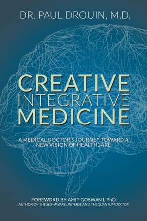 Creative Integrative Medicine de Paul Drouin