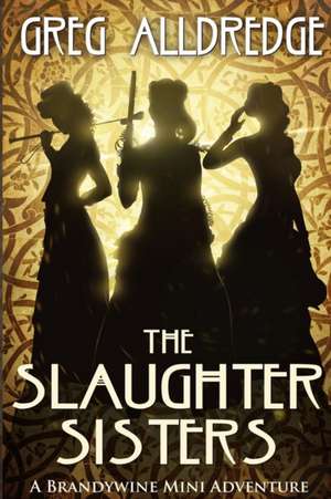 A Slaughter Sisters Adventure #1 de Greg Alldredge