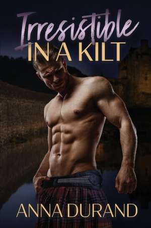 Irresistible in a Kilt de Anna Durand