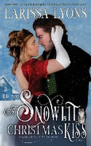 A Snowlit Christmas Kiss de Larissa Lyons