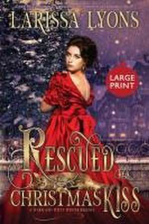 Rescued by a Christmas Kiss - Large Print de Larissa Lyons