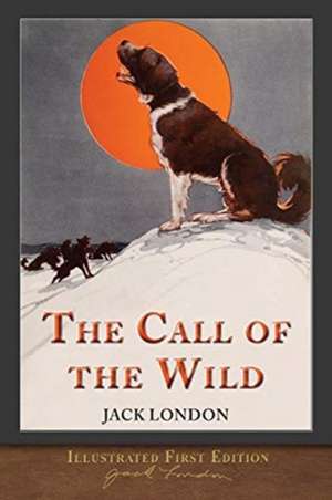 The Call of the Wild (Illustrated First Edition) de Jack London