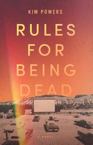 RULES FOR BEING DEAD de Kim Powers