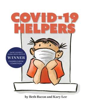 Covid-19 Helpers: A Story for Kids about the Coronavirus and the People Helping During the 2020 Pandemic de Beth Bacon