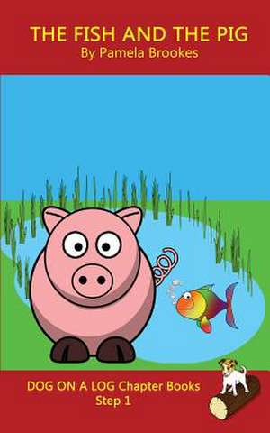 The Fish and The Pig Chapter Book de Pamela Brookes