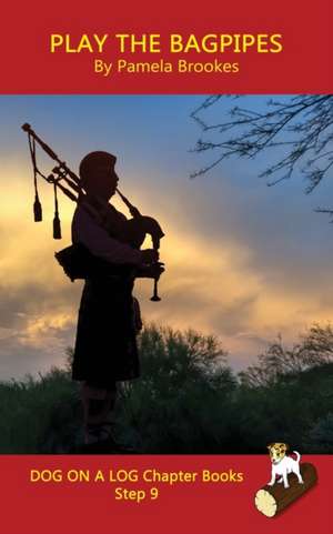 Play the Bagpipes Chapter Book de Pamela Brookes