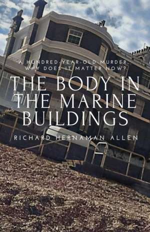 The Body in the Marine Buildings de Richard Hernaman Allen