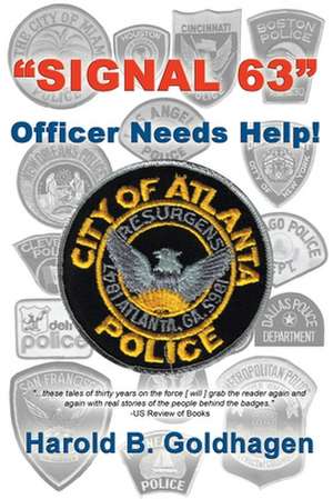 Signal 63: Officer Needs Help! de Harold B. Goldhagen