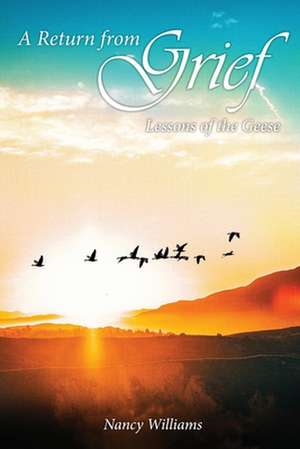 A Return from Grief: Lessons of the geese de Nancy Williams