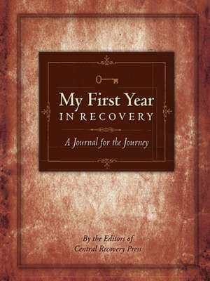 My First Year in Recovery de Central Recovery Press