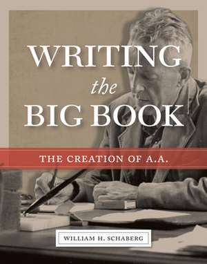 Writing the Big Book de William H. Schaberg