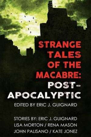 Strange Tales of the Macabre: Post-Apocalyptic de Lisa Morton