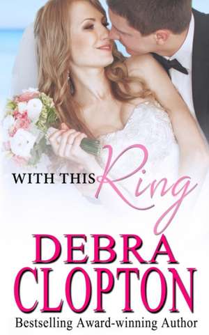 With This Ring de Debra Clopton