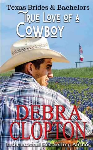 True Love of a Cowboy de Debra Clopton