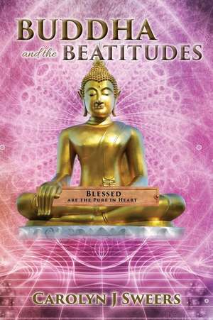 Buddha and the Beatitudes de Carolyn J. Sweers