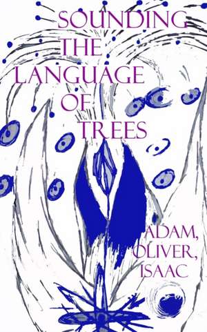 Sounding the Language of Trees de Oliver Isaac Adam