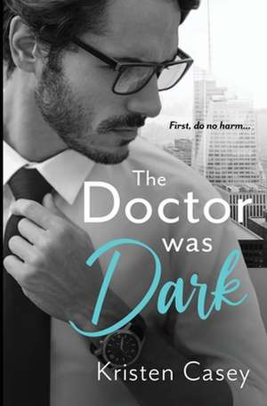 The Doctor was Dark de Kristen Casey