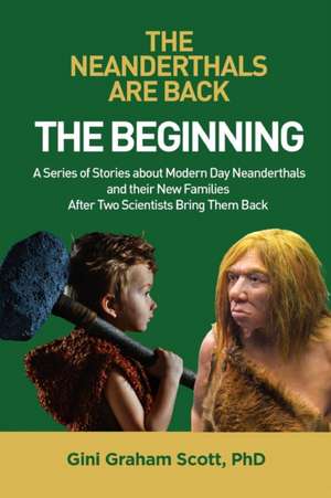 The Neanderthals Are Back de Gini Graham Scott