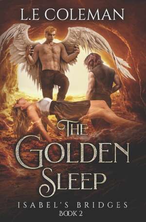 The Golden Sleep - Isabel's Bridges (Book 2) de L E Coleman