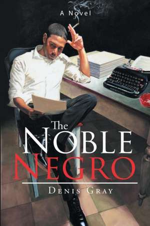 The Noble Negro de Denis Gray