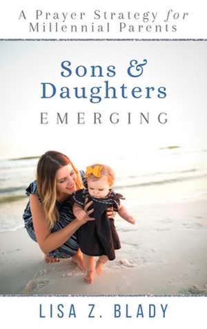 Sons & Daughters Emerging de Lisa Z Blady