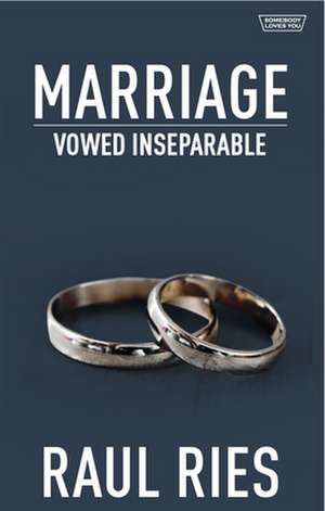 Marriage: Vowed Inseparable de Raul Ries