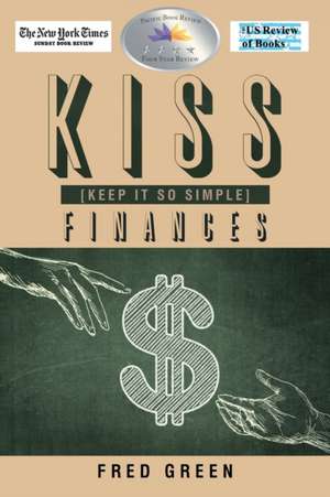 KISS (Keep It So Simple) Finances de Fred Green