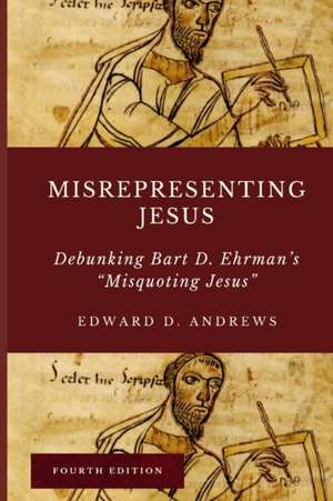 Misrepresenting Jesus de Edward D Andrews