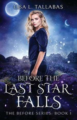 Before The Last Star Falls de Lisa L. Tallabas