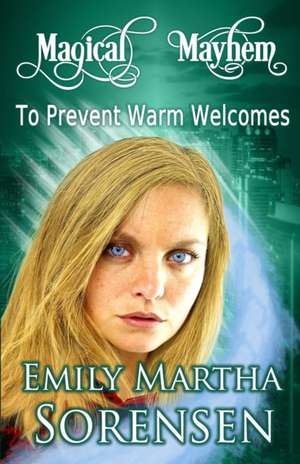 To Prevent Warm Welcomes de Emily Martha Sorensen