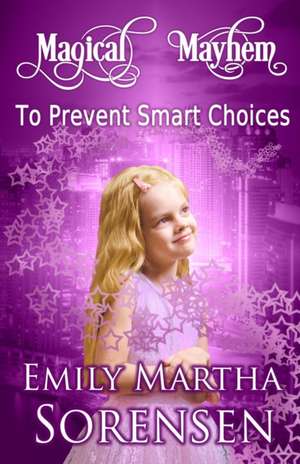 To Prevent Smart Choices de Emily Martha Sorensen