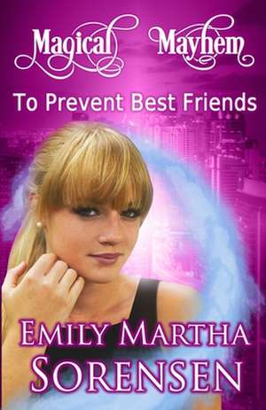 To Prevent Best Friends de Emily Martha Sorensen